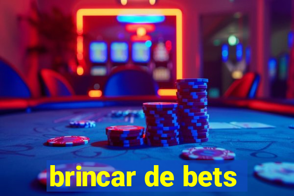 brincar de bets